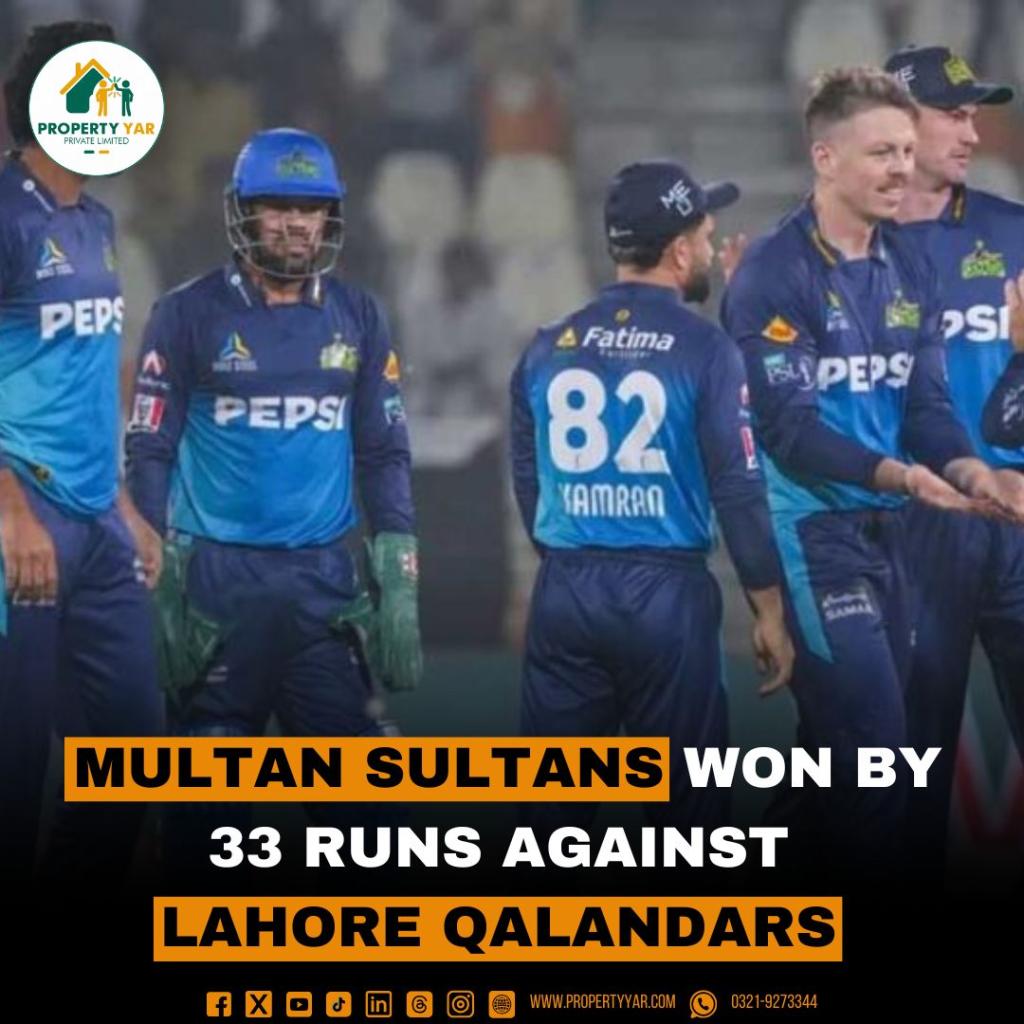 Multan Sultans Won by 33 runs against Lahore Qalandars