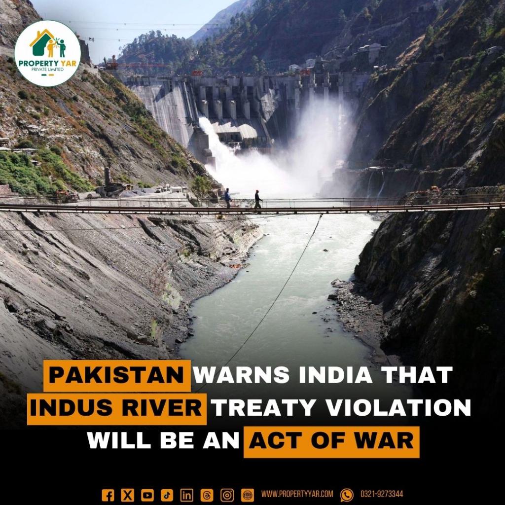 Pakistan Warns India that Indus River Treaty Violation will be an Act of War