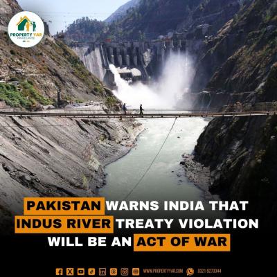 Pakistan Warns India that Indus River Treaty Violation will be an Act of War