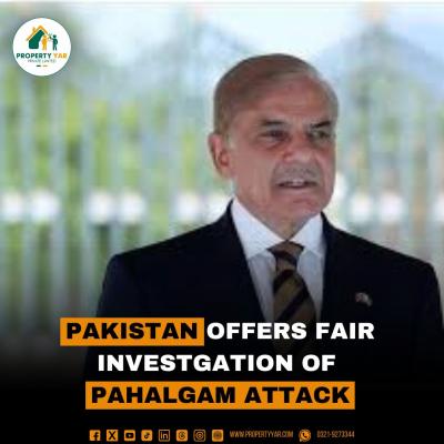 Pakistan Offers Fair Investigation of Pahalgam Attack