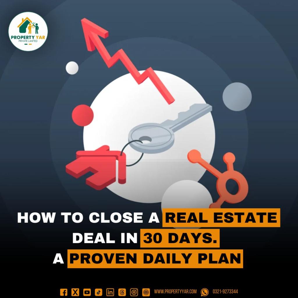 How to Close a Real Estate Deal in 30 Days. A Proven Daily Plan