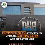DHA Lahore Fees Structure Update, Price Updates, and Updated List