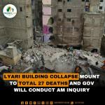 Lyari building collapse Total Mounts to 27 deaths and Gov will conduct an Inquiry
