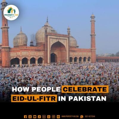 How People Celebrate Eid-Ul-Fitr in Pakistan?